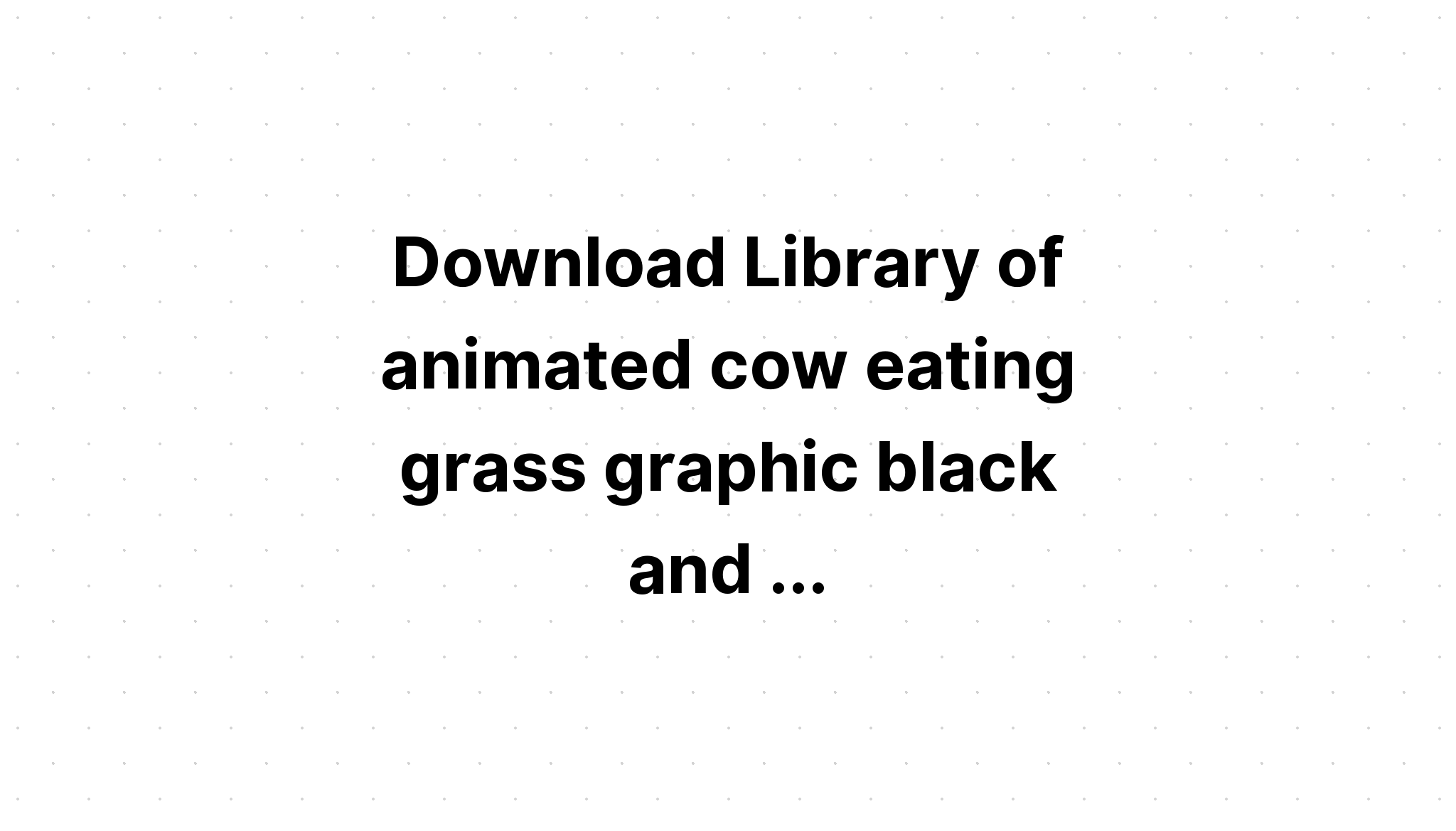 Download Cute Cow Eating Grass Svg - Layered SVG Cut File